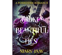 Broken, Beautiful Lies: A Forbidden Romance