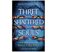 Broken Blades (3) (Trzy Udręczone Dusze. Three Shattered Souls. The Broken Blades. Tom 3)