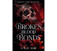 Broken Blood Bonds: 1 (Immortal Dark Hearts)
