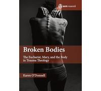 Broken Bodies: The Eucharist, Mary and the Body in Trauma Theology (SCM Research)