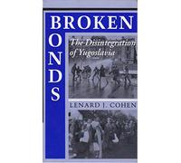 Broken Bonds: Yugoslavia's Disintegration And Balkan Politics,