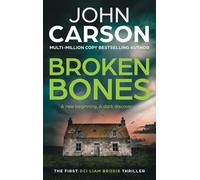 Broken Bones: A BRAND NEW gripping Scottish crime thriller from John Carson (DCI Liam Brodie, 1)