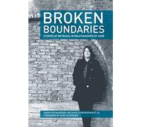Broken Boundaries: Stories of Betrayal in Relationships of Care