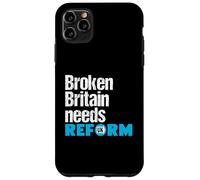 Broken Britain needs Reform UK - Political British Protest Case for iPhone 11 Pro Max