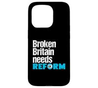 Broken Britain needs Reform UK - Political British Protest Case for iPhone 15 Pro