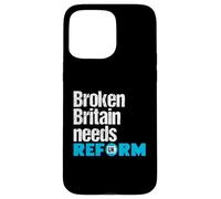 Broken Britain needs Reform UK - Political British Protest Case for iPhone 15 Pro Max