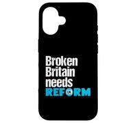 Broken Britain needs Reform UK - Political British Protest Case for iPhone 16