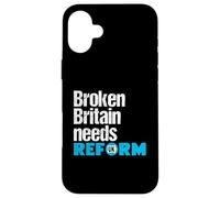 Broken Britain needs Reform UK - Political British Protest Case for iPhone 16 Plus
