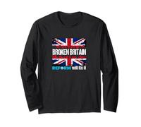 Broken Britain Reform UK Will fix it - Political Patriotic Long Sleeve T-Shirt
