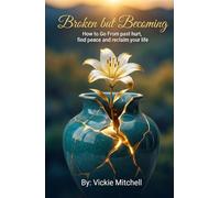 Broken but Becoming: How to Go From Past Hurt, Find Peace, and Reclaim Your Life