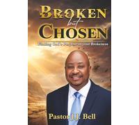 Broken But Chosen: Finding God's Purpose in your Brokeness
