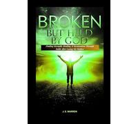 Broken... But Held by God: Finding Strength, Healing, & Restoration Through Faith After Losing My Mother
