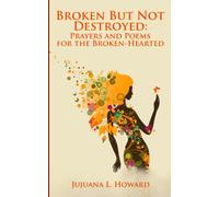 Broken But Not Destroyed:: Prayers and Poems for the Broken-Hearted