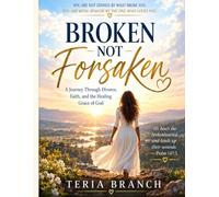 Broken But Not Forsaken: A Journey Through Divorce, Faith, and God Grace