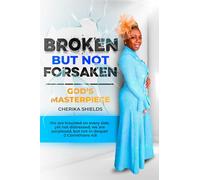 Broken But Not Forsaken: God's Masterpiece