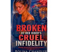 Broken By Her Rider's Cruel Infidelity: Cheating, Betrayal and Second Chance Romance