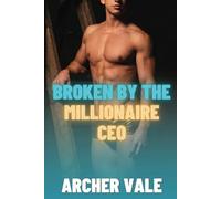 Broken by the Millionaire CEO: 2 (Alpha Male Gay Age Gap BDSM)