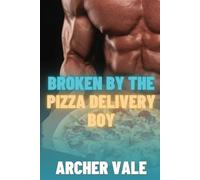 Broken by the Pizza Delivery Boy: 3 (Alpha Male Gay Age Gap BDSM)