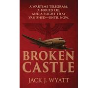 Broken Castle: A modern historical thriller rooted in World War II secrets