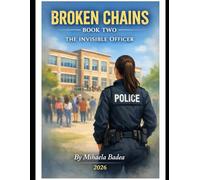BROKEN CHAINS BOOK TWO: The Invisible Officer