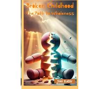 Broken Childhood: A Path to Wholeness: 1 (The Echoes)