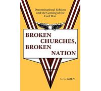 Broken Churches, Broken Nation: Denominational Schisms and the Coming of the Civil War