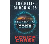 Broken Code: The Genesis of Rebellion (The Helix Chronicles)