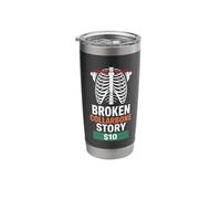 Broken Collarbone Story $10 Collarbones Broken Collarbone Stainless Steel Insulated Tumbler