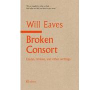 Broken Consort: Essays, reviews and other writings