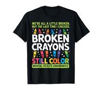 Broken Crayons Still Color Mental Health Matters Awareness T-Shirt