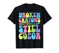Broken Crayons Still Color T-Shirt