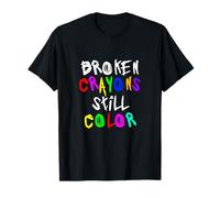 Broken Crayons Still Color T-Shirt