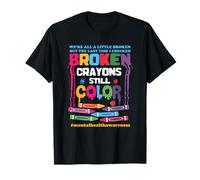 Broken Crayons Still Colors Mental Health Awareness T-Shirt