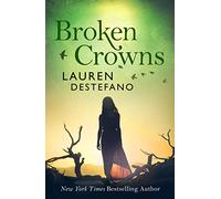 BROKEN CROWNS: The Epic Conclusion to a YA Dystopian Series of Magic and War: Book 3 (Internment Chronicles)
