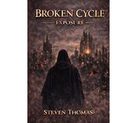 BROKEN CYCLE: EXPOSURE: 3 (The Broken Cycle Trilogy)