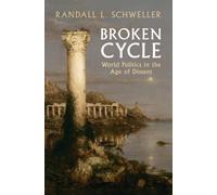 Broken Cycle : World Politics in the Age of Dissent