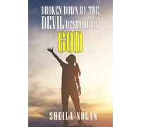 Broken Down By The Devil Restore By God