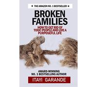 Broken Families: How to get rid of toxic people and live a purposeful life