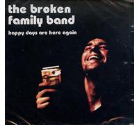Broken Family Band, The - Happy Days Are Here Again
