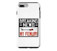 Broken Femur Bone Injury Breaking News My Femur Case for iPhone 7 Plus/8 Plus