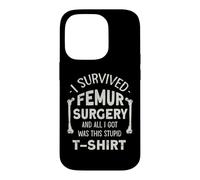 Broken Femur Bone Injury I Survived Femur Surgery Case for iPhone 14 Pro