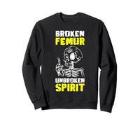 Broken Femur Unbroken Spirit Meme Sweatshirt