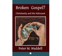 Broken Gospel?: Christianity and the Holocaust