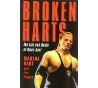 Broken Harts: The Life and Death of Owen Hart