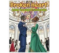 Broken Heart Dark Romance Shadows Coloring Book Vol-4: “40 Emotional Dark Romance & Broken Heart Coloring Pages for Adults and Teens”