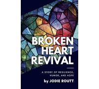Broken Heart Revival: A Story of Resilience, Humor, and Hope