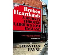Broken Heartlands – A Journey Through Labour's Lost England – Macmillan