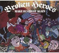 Broken Heroes - Make Oi! Great Again