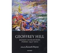 Broken Hierarchies: Poems 1952-2012. Hill, Haynes 9780198713180 Free Shipping