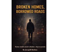 BROKEN HOMES, BORROWED ROADS